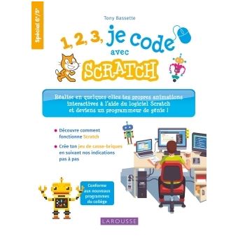 1 2 3 Je Code Avec Scratch Cahier D Activites Pour Debuter La Programmation Broche Tony Bassette Achat Livre Fnac