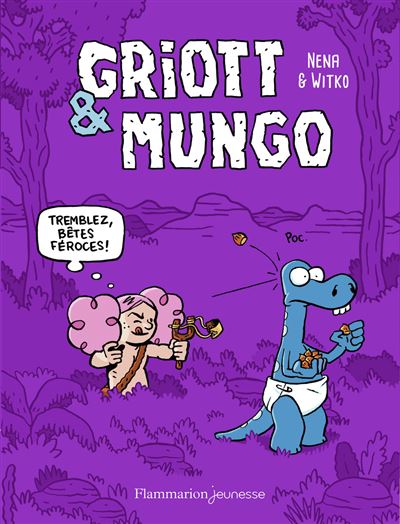 Griott & Mungo - Tome 02 - Tremblez bêtes féroces !