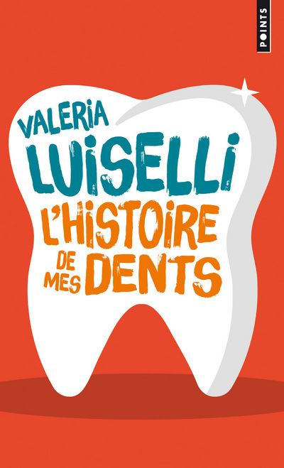 L'Histoire de mes dents - Valeria Luiselli - Poche
