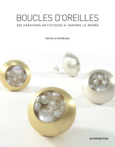 Boucles d'oreilles. 500 créations artistiques à travers le monde - 2ème édition