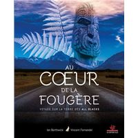 Au coeur de la fougère - Voyage sur la terre des All Blacks