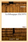 La léthargique. Tome 1