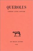 Querolus. Comédie latine anonyme. Le Grincheux (comédie de la petite marmite)