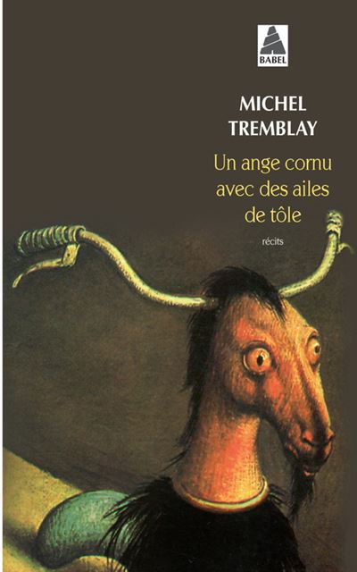 Un ange cornu avec des ailes de tole - Michel Tremblay - (donnée non spécifiée)