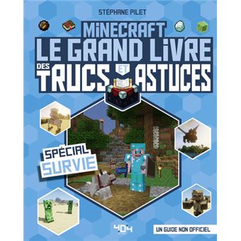 Minecraft - Le grand livre des trucs et astuces - Spécial Survie