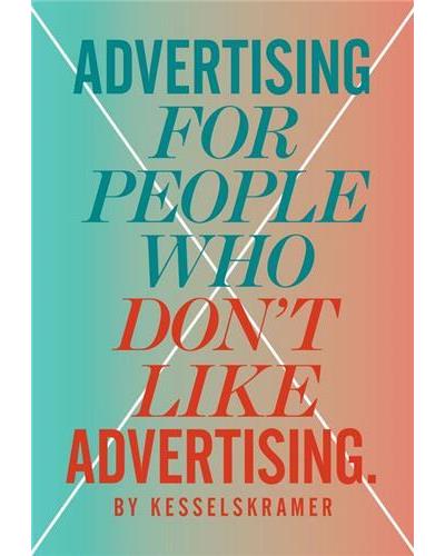 ADVERTISING FOR PEOPLE WHO DON'T LIKE ADVERTISING