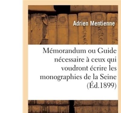 Mémorandum ou Guide nécessaire à ceux qui voudront écrire les monographies des communes