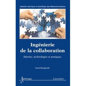 Ingenierie de la collaboration theories technologies et prat