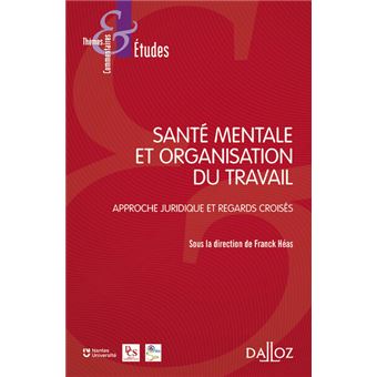 Santé mentale et organisation du travail - Approche juridique et regards croisés