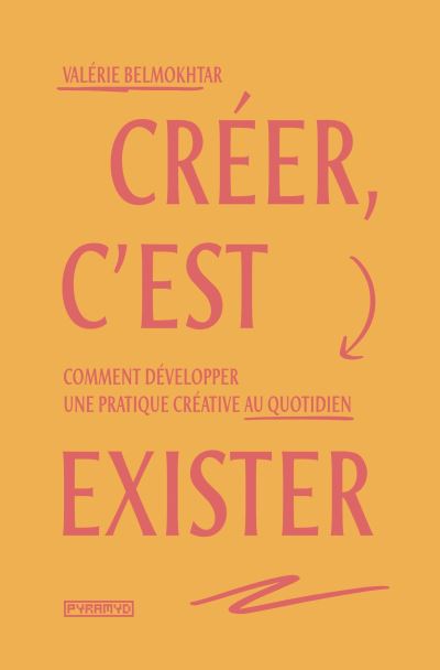 Creer c'est exister comment developper une pratique creative