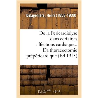 De la Péricardiolyse dans certaines affections cardiaques, ou de la thoracectomie prépéricardique