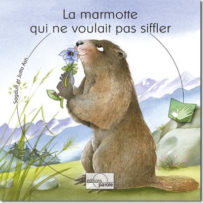La Marmotte Qui Ne Voulait Pas Siffler Cartonne Alain Sagault Jutta Ash Achat Livre Fnac