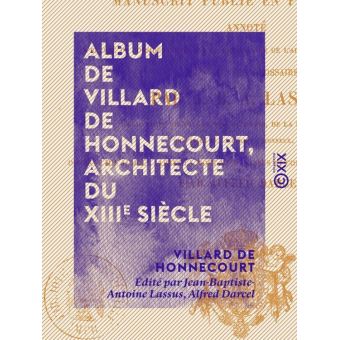 Album De Villard De Honnecourt, Architecte Du XIIIe Siècle - Manuscrit ...