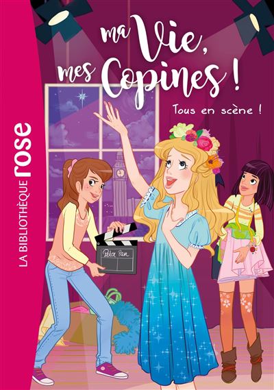 Ma vie, mes copines 09 - Tous en scène !