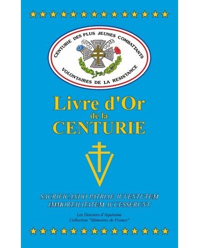 Centurie Livre d'Or des plus jeunes combattants volontaires de la résistance