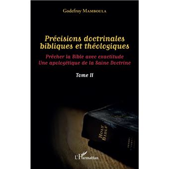 Précisions doctrinales bibliques et théologiques Tome II