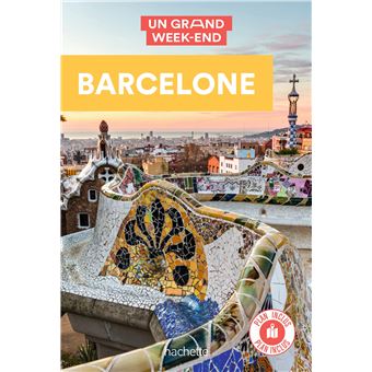Barcelone Guide Un Grand Week-end