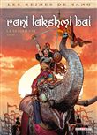Les Reines de sang - Rani Lakshmi Bai, la séditieuse T02