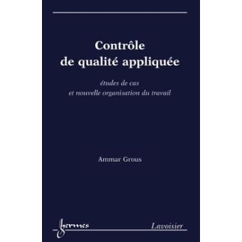 Controle de qualite appliquee : etudes de cas et nouvelle or