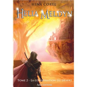 Helia Meldyn, T2 : La conspiration du désert
