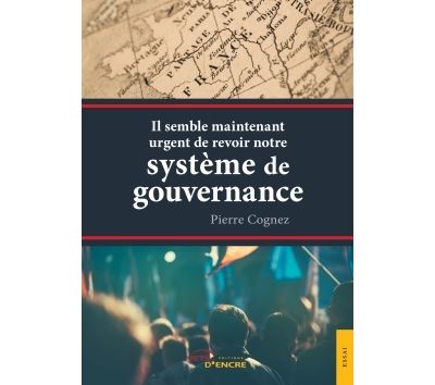 Il semble maintenant urgent de revoir notre système de gouvernance