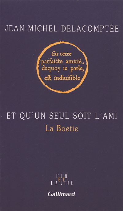Et qu'un seul soit l'ami - Jean-Michel Delacomptée - broché