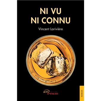 Ni vu ni connu broché Vincent Larivière Achat Livre fnac