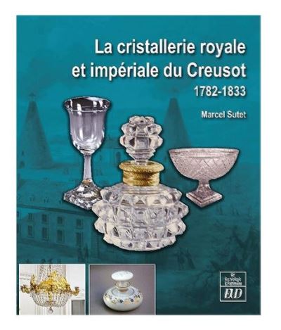 La cristallerie royale et impériale du Creusot