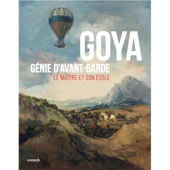 Goya Génie d'avant-garde. Le maître et son école.