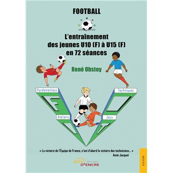 Football L Entrainement Des Jeunes U10 F A U15 F En 72 Seances Broche Rene Obstoy Livre Tous Les Livres A La Fnac