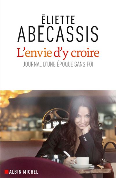 L'envie d'y croire journal d'une epoque sans foi