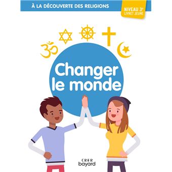 A la découverte des religions - Changer le monde - 3e - Jeune