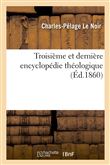 Troisième et dernière encyclopédie théologique, ou Troisième et dernière série de dictionnaires