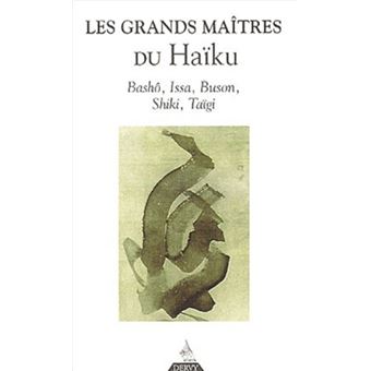 Les Grands Maitres Du Haiku Basho Buson Issa Taigi Shiki Broche Erik Sable Achat Livre Fnac