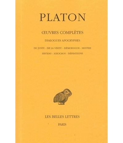 Œuvres complètes. Tome XIII, 3e partie: Dialogues apocryphes (Du Juste - De la Vertu - Démodocos - Sisyphe - Eryxias - Axiochos - Définitions)