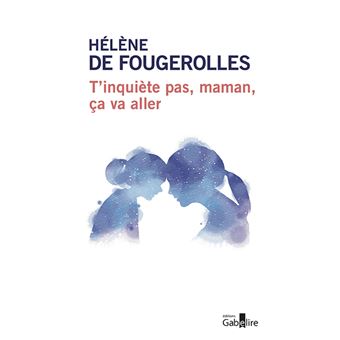 T'inquiète pas maman, ça va aller