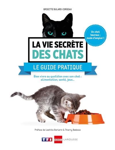 La vie secrete des chats le guide pratique