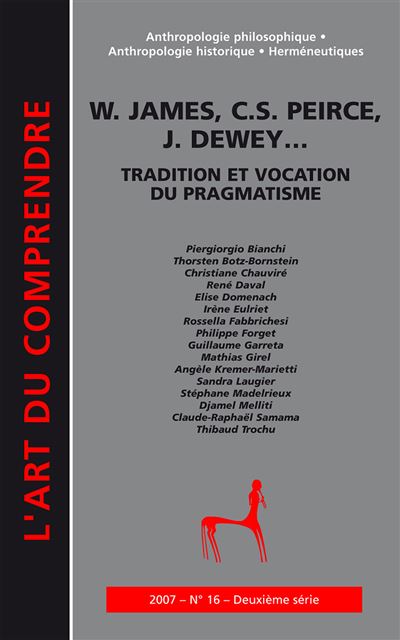 W.James, C.S.Peirce, J.Dewey, tradition et vocation du pragmatisme