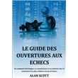 Le Guide Des Ouvertures Aux Echecs