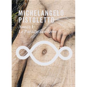 Michelangelo pistoletto - année 1 - le paradis sur terre