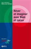 Rêver et imaginer avec Bion et Lacan