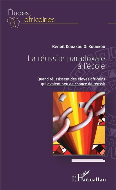 La réussite paradoxale à l'école - Benoît Kouakou Oi Kouakou - broché