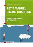 Petit manuel d'auto-coaching - 3e éd. - Les clés pour prendre sa vie en main