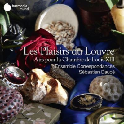 Les Plaisirs du Louvre Airs pour la Chambre de Louis XIII