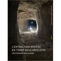 L'extraction minière en terre neuchâteloise