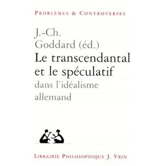 Le transcendantal et le spéculatif dans l'idéalisme allemand