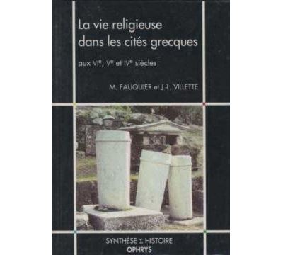 La vie religieuse des cités grecques aux  VIème, Vème et IVème siècles