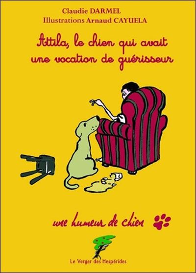Attila, le chien qui avait une vocation de guérisseur - Arnaud Cayuela - broché