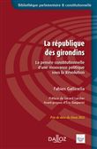 La République des Girondins - La pensée constitutionnelle d'une mouvance politique sous la Révolutio
