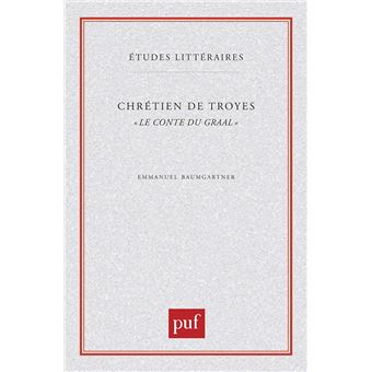 Chrétien de Troyes. « Le Conte du Graal »